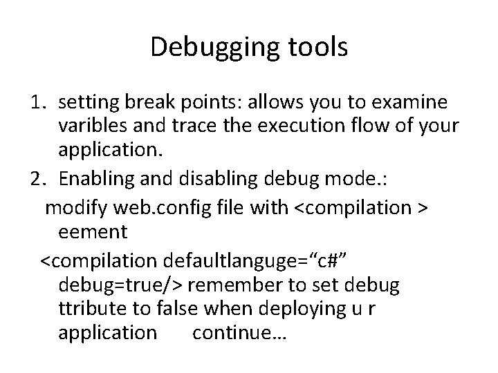 Debugging tools 1. setting break points: allows you to examine varibles and trace the Debugging tools 1. setting break points: allows you to examine varibles and trace the