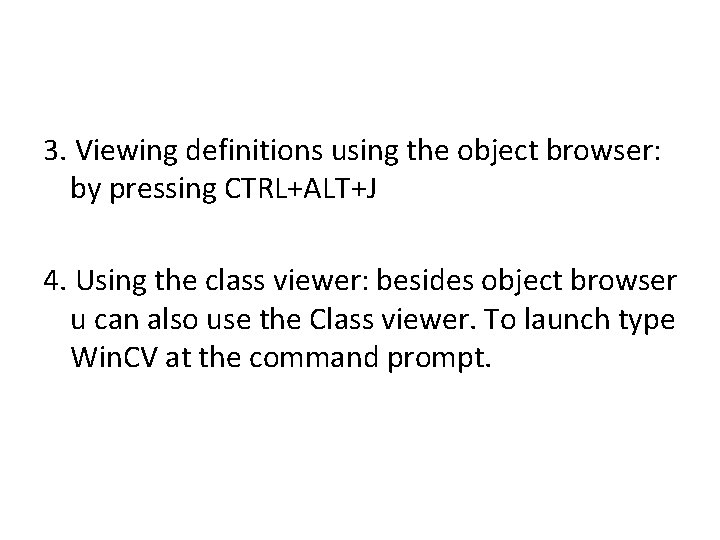 3. Viewing definitions using the object browser: by pressing CTRL+ALT+J 4. Using the class 3. Viewing definitions using the object browser: by pressing CTRL+ALT+J 4. Using the class