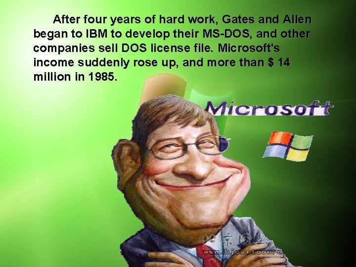 After four years of hard work, Gates and Allen began to IBM to develop