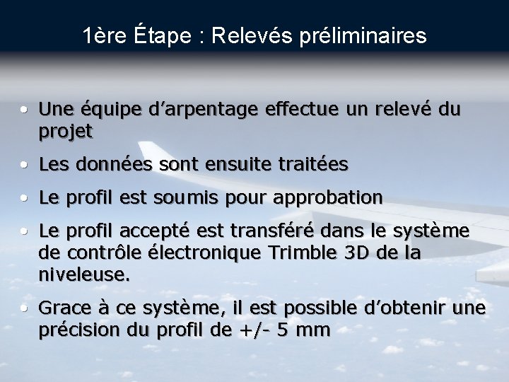 1ère Étape : Relevés préliminaires • Une équipe d’arpentage effectue un relevé du projet