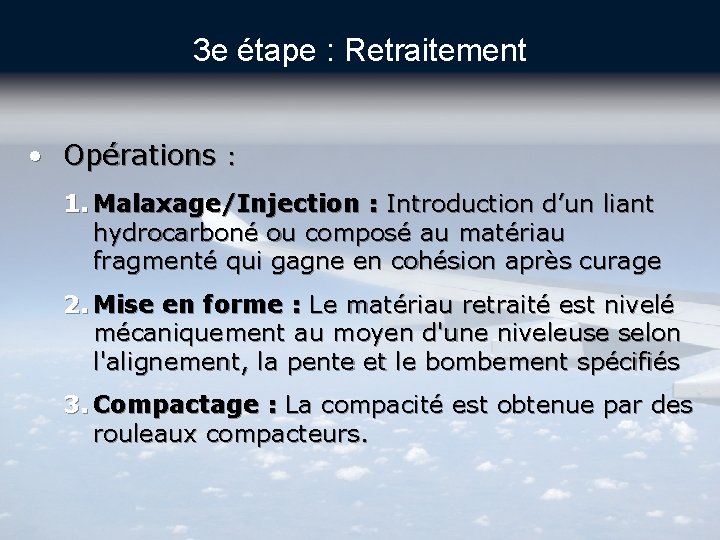 3 e étape : Retraitement • Opérations : 1. Malaxage/Injection : Introduction d’un liant