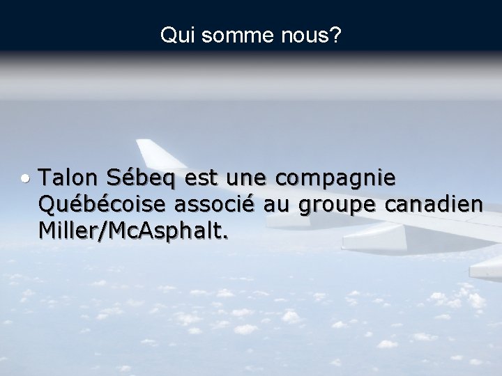 Qui somme nous? • Talon Sébeq est une compagnie Québécoise associé au groupe canadien