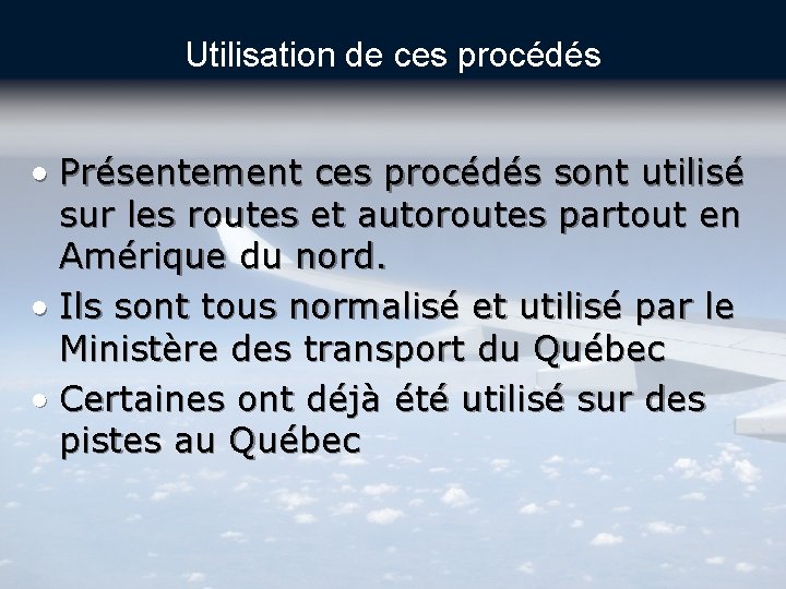 Utilisation de ces procédés • Présentement ces procédés sont utilisé sur les routes et