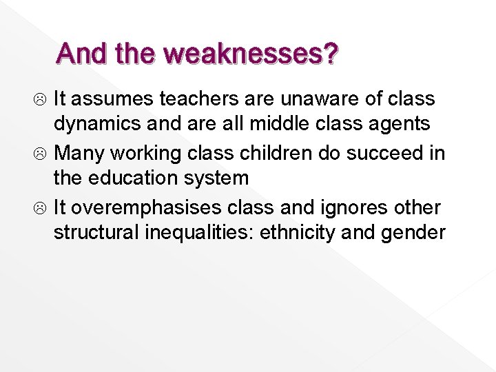 And the weaknesses? It assumes teachers are unaware of class dynamics and are all