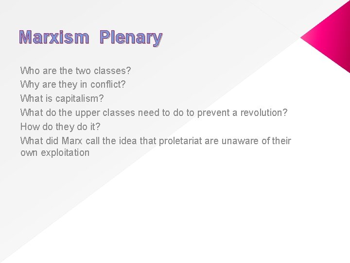 Marxism Plenary Who are the two classes? Why are they in conflict? What is