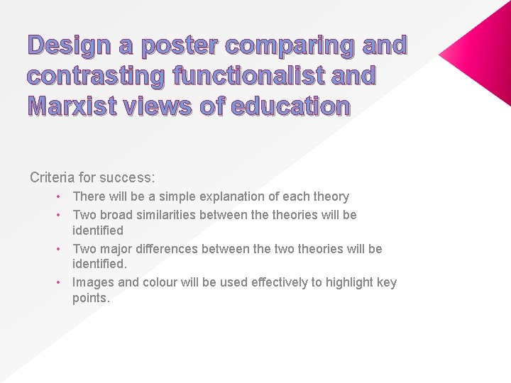 Design a poster comparing and contrasting functionalist and Marxist views of education Criteria for