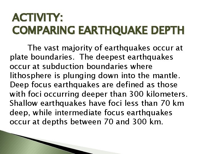 ACTIVITY: COMPARING EARTHQUAKE DEPTH The vast majority of earthquakes occur at plate boundaries. The