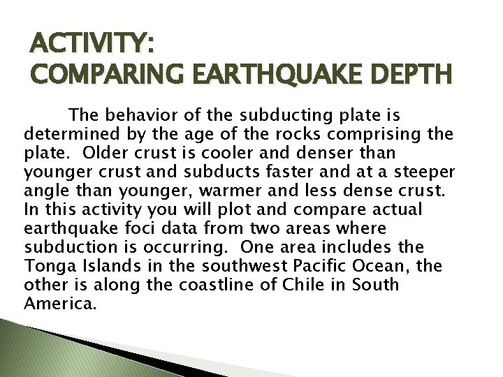 ACTIVITY: COMPARING EARTHQUAKE DEPTH The behavior of the subducting plate is determined by the