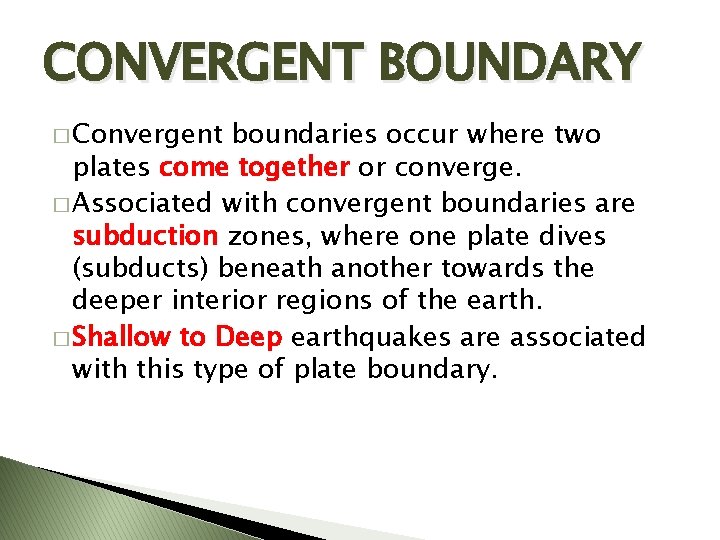 CONVERGENT BOUNDARY � Convergent boundaries occur where two plates come together or converge. �
