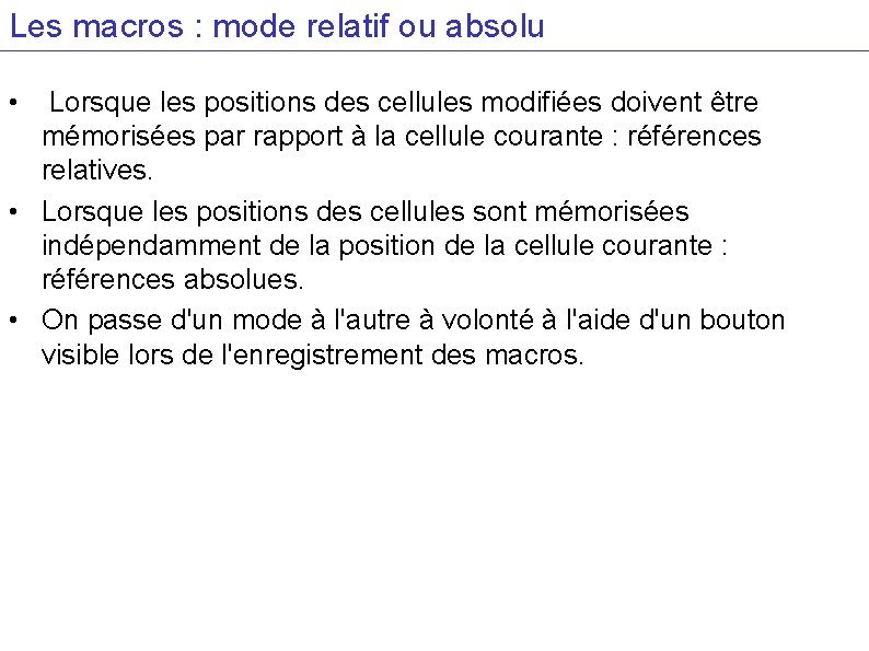 Les macros : mode relatif ou absolu • Lorsque les positions des cellules modifiées