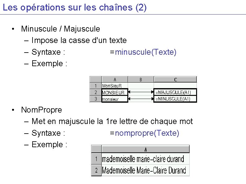 Les opérations sur les chaînes (2) • Minuscule / Majuscule – Impose la casse