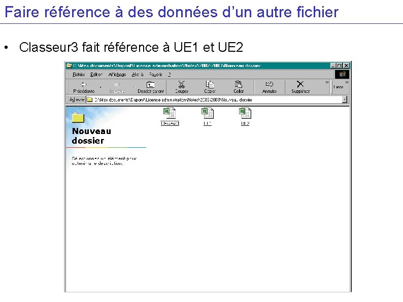 Faire référence à des données d’un autre fichier • Classeur 3 fait référence à