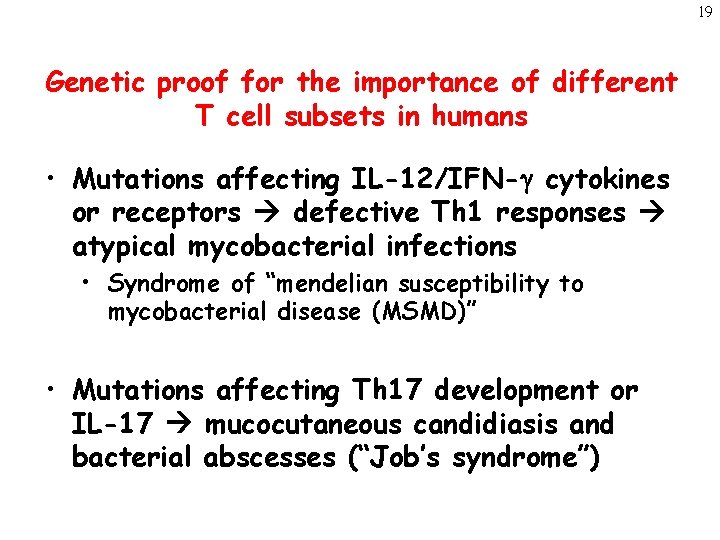 19 Genetic proof for the importance of different T cell subsets in humans •