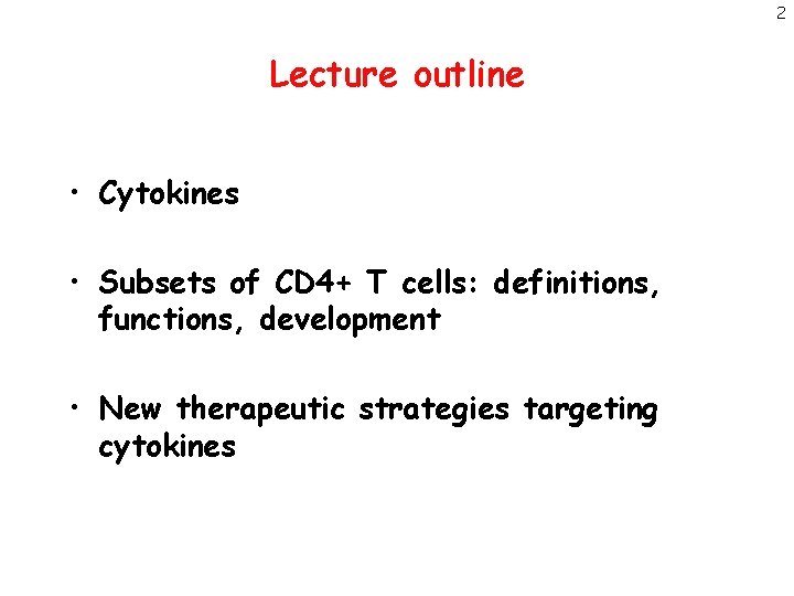 2 Lecture outline • Cytokines • Subsets of CD 4+ T cells: definitions, functions,
