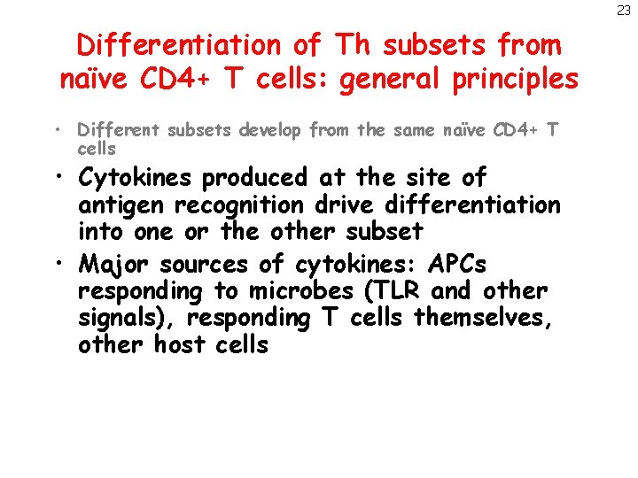 23 Differentiation of Th subsets from naïve CD 4+ T cells: general principles •