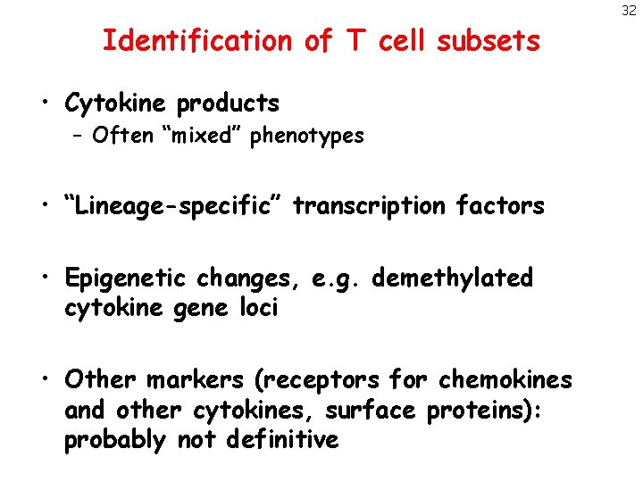 Identification of T cell subsets • Cytokine products – Often “mixed” phenotypes • “Lineage-specific”