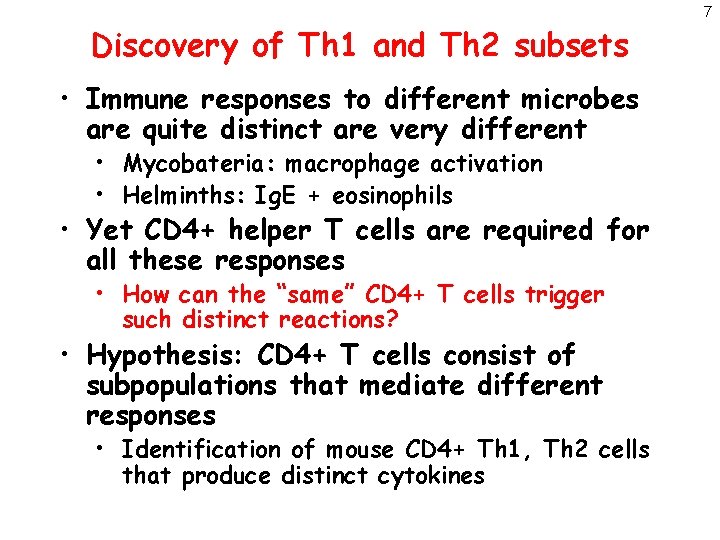 Discovery of Th 1 and Th 2 subsets • Immune responses to different microbes