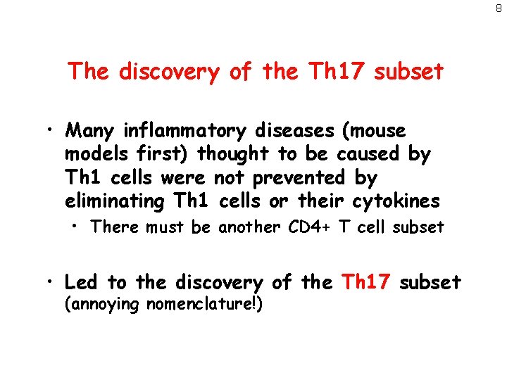 8 The discovery of the Th 17 subset • Many inflammatory diseases (mouse models