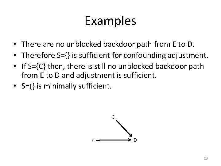 Examples • There are no unblocked backdoor path from E to D. • Therefore