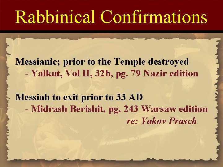 Rabbinical Confirmations Messianic; prior to the Temple destroyed - Yalkut, Vol II, 32 b,