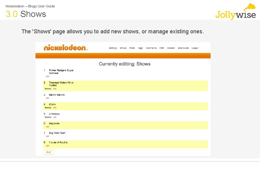 Nickelodeon – Blogs User Guide 3. 0 Shows The 'Shows' page allows you to