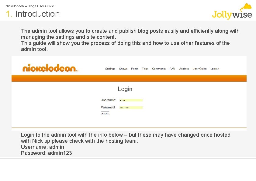 Nickelodeon – Blogs User Guide 1. Introduction The admin tool allows you to create