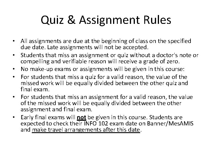 Quiz & Assignment Rules • All assignments are due at the beginning of class