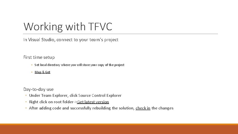 Working with TFVC In Visual Studio, connect to your team’s project First time setup