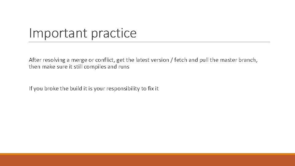 Important practice After resolving a merge or conflict, get the latest version / fetch