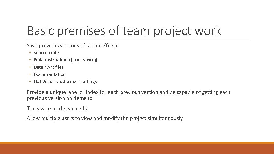 Basic premises of team project work Save previous versions of project (files) ◦ ◦