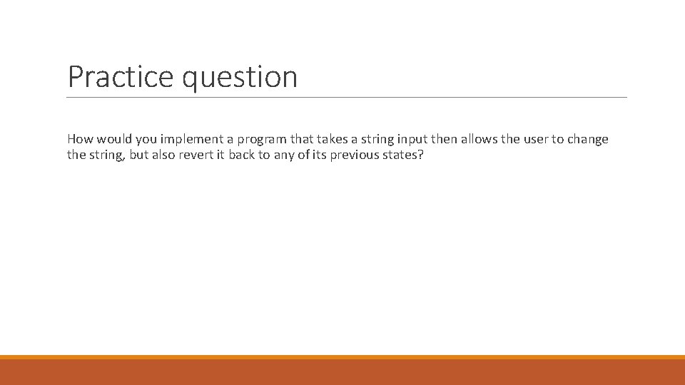 Practice question How would you implement a program that takes a string input then