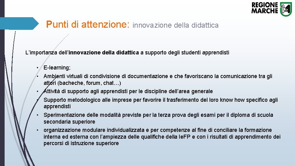 Punti di attenzione: innovazione della didattica L’importanza dell’innovazione della didattica a supporto degli studenti