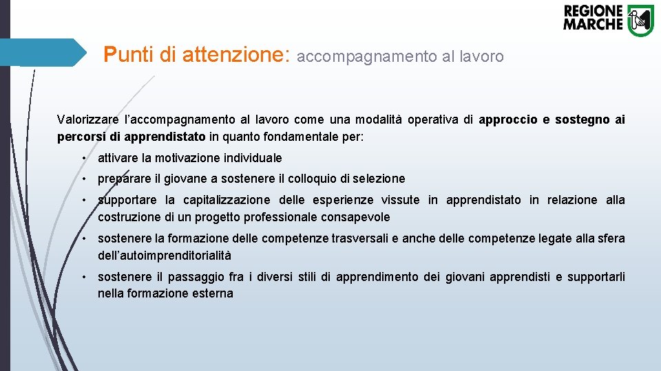 Punti di attenzione: accompagnamento al lavoro Valorizzare l’accompagnamento al lavoro come una modalità operativa