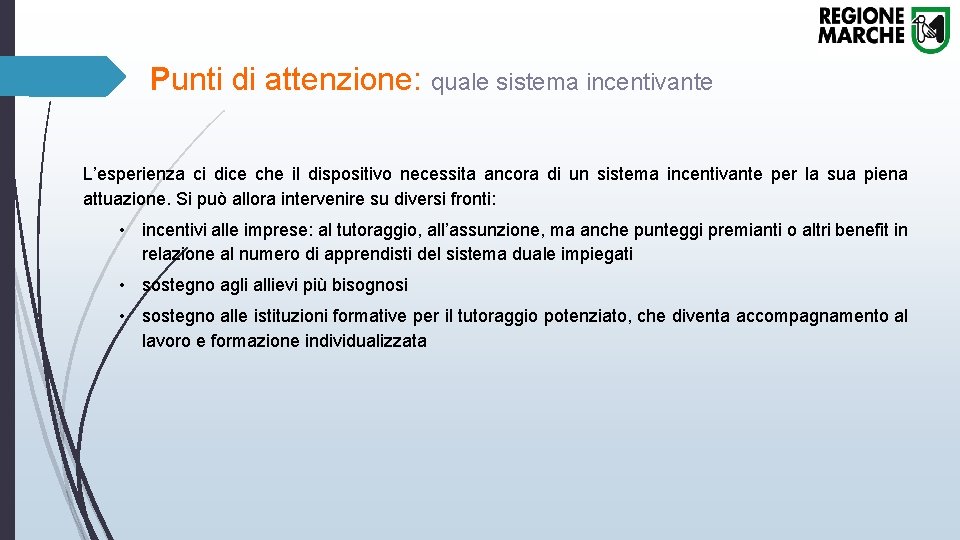 Punti di attenzione: quale sistema incentivante L’esperienza ci dice che il dispositivo necessita ancora