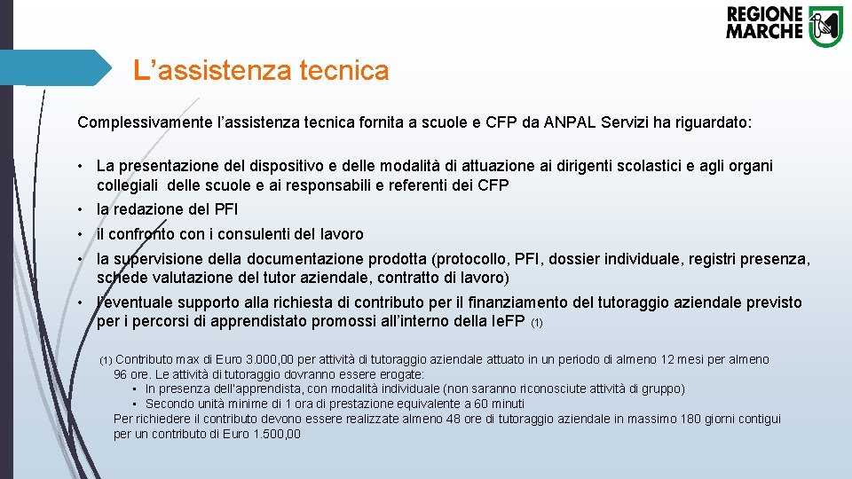 L’assistenza tecnica Complessivamente l’assistenza tecnica fornita a scuole e CFP da ANPAL Servizi ha