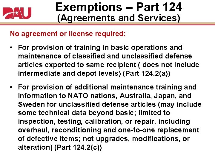 Exemptions – Part 124 (Agreements and Services) No agreement or license required: • For