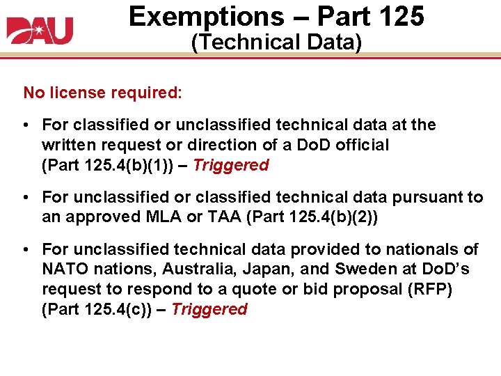 Exemptions – Part 125 (Technical Data) No license required: • For classified or unclassified