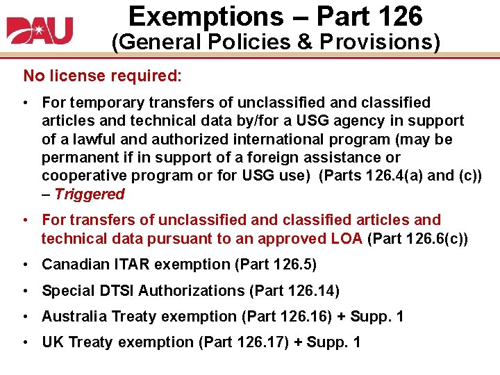 Exemptions – Part 126 (General Policies & Provisions) No license required: • For temporary