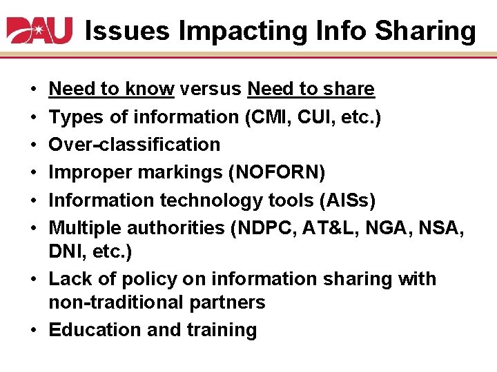 Issues Impacting Info Sharing • • • Need to know versus Need to share