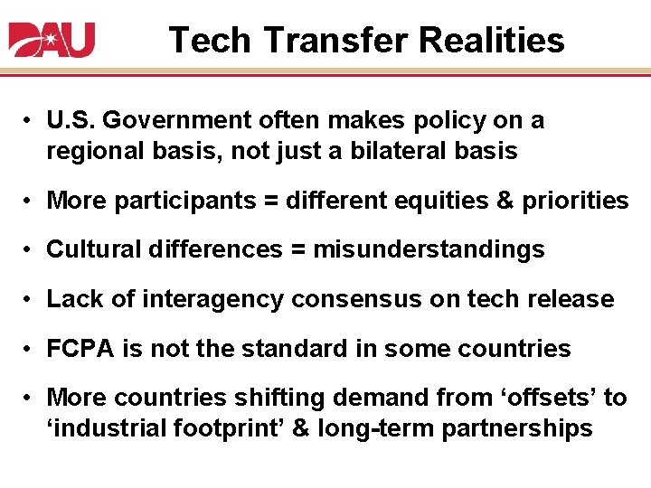 Tech Transfer Realities • U. S. Government often makes policy on a regional basis,