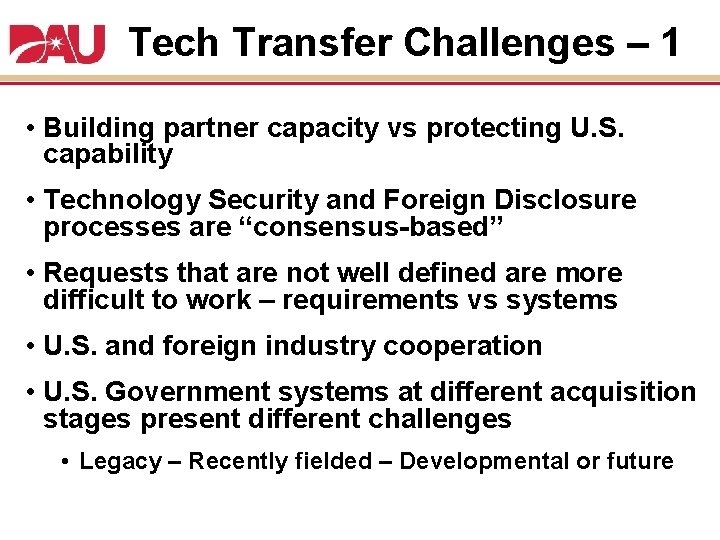 Tech Transfer Challenges – 1 • Building partner capacity vs protecting U. S. capability