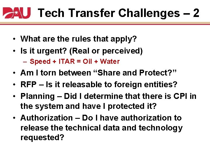 Tech Transfer Challenges – 2 • What are the rules that apply? • Is