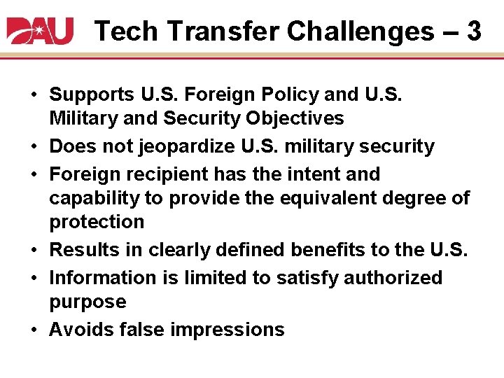 Tech Transfer Challenges – 3 • Supports U. S. Foreign Policy and U. S.