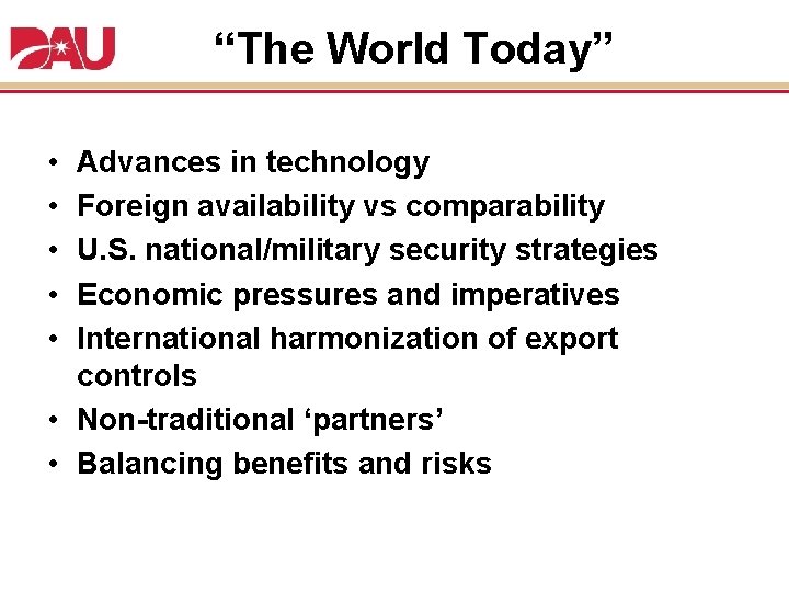 “The World Today” • • • Advances in technology Foreign availability vs comparability U.