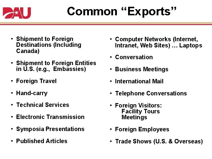 Common “Exports” • Shipment to Foreign Destinations (Including Canada) • Shipment to Foreign Entities