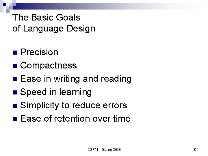 The Basic Goals of Language Design Precision n Compactness n Ease in writing and The Basic Goals of Language Design Precision n Compactness n Ease in writing and