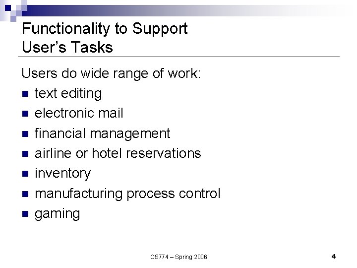 Functionality to Support User’s Tasks Users do wide range of work: n text editing Functionality to Support User’s Tasks Users do wide range of work: n text editing