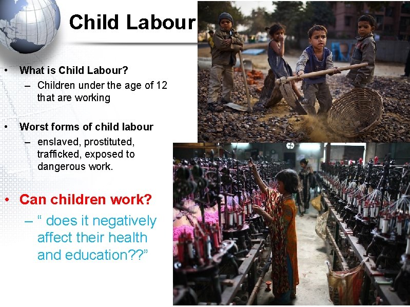Child Labour • What is Child Labour? – Children under the age of 12
