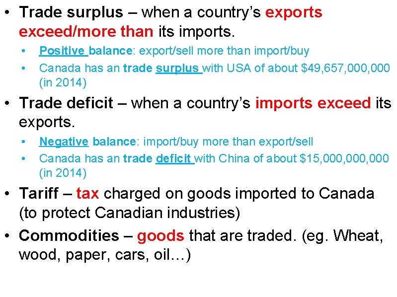  • Trade surplus – when a country’s exports exceed/more than its imports. •