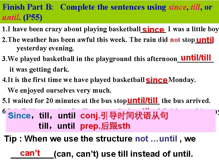 Finish Part B: Fill Complete sentences since, till, until or B 1. Practise: in